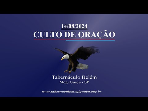 CULTO DE ORAÇÃO – 14/08/2024