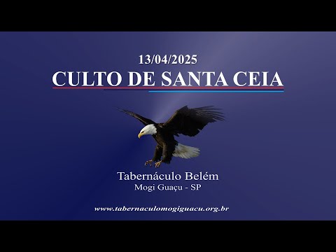 CULTO DE SANTA CEIA  – 13/04/2025